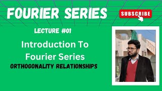 Introduction to Fourier Series Orthogonality relationships Lecture 01 [upl. by Straus]