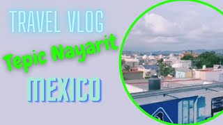 Vlog travel to Tepic Nayarit Mexico 🇲🇽 [upl. by Saint]