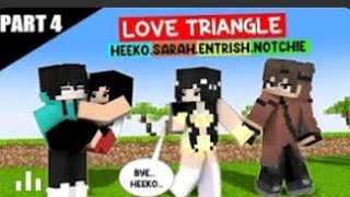 PART 4  HEEKO SARH ENTRlSH AND NOTCHlE  LOVE TRIANGLE MI [upl. by Mraz]