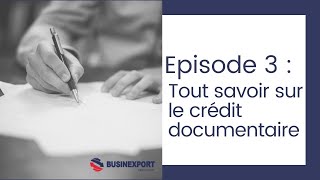 Episode 3 Tout savoir sur le crédit documentaire [upl. by Epillihp189]