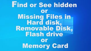 Find or See hidden or Missing Files in Hard disk Removable Disk Flash drive or Memory Card [upl. by Docile]