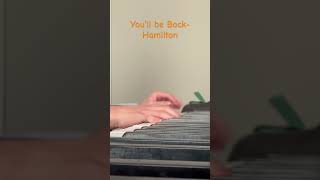 You’ll be back Hamilton piano hamilton piano [upl. by Beard326]