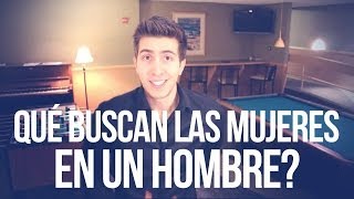 Qué Buscan Las Mujeres En Un Hombre [upl. by Ries953]