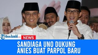 Sandiaga Uno Dukung Anies Buat Parpol Baru Akui Pernah Bahas Wacana Ini Bersama [upl. by Atiuqin]