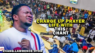 CHARGE UP YOUR PRAYER LIFE WITH THIS CHANT  LAWRENCE OYOR [upl. by Liagabba]