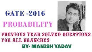 GATE 2016 PROBABILITY PREVIOUS YEAR SOLVED QUESTIONS FOR ALL BRANCHES [upl. by Eixela]