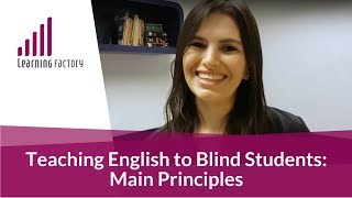 Teaching English to Blind Students Main Principles [upl. by Damiano580]