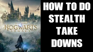 Hogwarts Legacy How To Do Stealth Take Down Kills With Disillusionment amp Petrificus Totalus Spells [upl. by Aynotan]