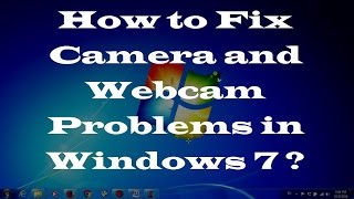 How to Fix Camera and Webcam Problems in Windows 7  Two Simple Methods [upl. by Button]