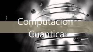 Computacion Cuantica [upl. by Orsay]