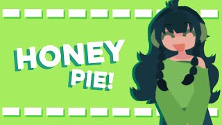 HONEY PIE [upl. by Ojok]