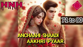 Anchahi Shaadi Akhri pyaar quot Episode 71 to 80Audiobook by audiohininovels Best love story Hindi [upl. by Ferreby80]