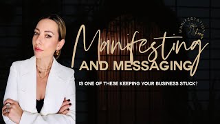 Do you have a Manifesting or Messaging problem in your Business [upl. by Siseneg]