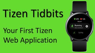 Tizen Tidbits 7  Your First Tizen Web Application [upl. by Nimajneb]