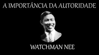 A IMPORTÂNCIA DA AUTORIDADE  Watchman Nee [upl. by Simonsen917]