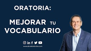 🎤 Oratoria 9 Técnicas Para Ampliar Tu Vocabulario Y Hablar Mucho Mejor  Daniel Colombo [upl. by Brook]