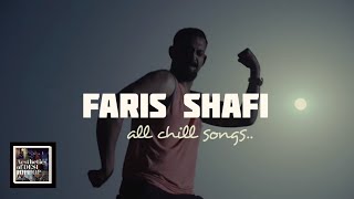 Faris Shafi  35 minutes 11 seconds of chill songs [upl. by Neiman]