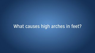 What Causes High Arches in Feet [upl. by Barkley42]