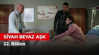 Siyah Beyaz Aşk 22 Bölüm [upl. by Karry]