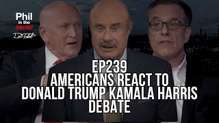 Dr Phil Americans React to Donald Trump Kamala Harris Debate  Episode 239  Phil in the Blanks [upl. by Artep39]