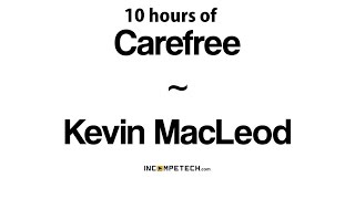 Kevin Macleod  Carefree 10 hours [upl. by Spragens]