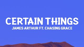 jamesarthur  Certain Things Lyrics ft Chasing Grace [upl. by Lamson]