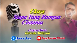 SIAPA YANG RAMPAS CINTAMU UKAYS KARAOKE MALAYSIA ORIGINAL  sonykaraokeofficial [upl. by Reteid962]