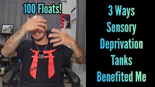 100 Sensory Deprivation Tank Floats 3 Ways Its Benefited Me 👍🏻 [upl. by Bogie]