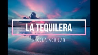 LA TEQUILERA  ANGELA AGUILAR  LETRA  2018 [upl. by Syman]