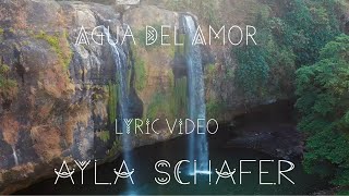 Ayla Schafer quotAgua del Amorquot Lyric Video [upl. by O'Connor]