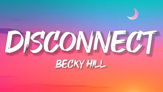 Becky Hill  Disconnect Lyrics [upl. by Eyma]