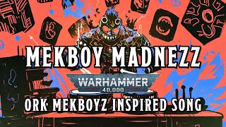 Mekboy Madnezz  A Warhammer 40k Ork Inspired Song warhammer orktober [upl. by Lilla147]