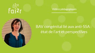 BAV congénital lié aux antiSSA  état de l’art et perspectives [upl. by Sicard794]