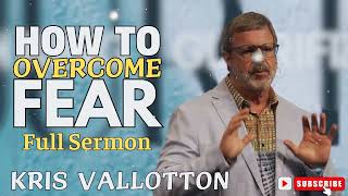 Kris Vallotton  How to Overcome Fear [upl. by Sennahoj]