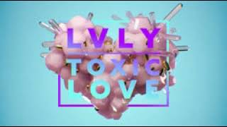 Toxic Love  Lvly [upl. by Ahsikam]