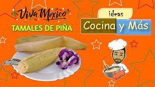 TAMALES DE PIÑA un tamal hecho postre  ICM  Viva México [upl. by Yrrak415]