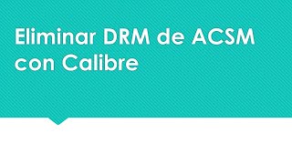 Eliminar DRM de ACSM con Calibre MacampWindows10 [upl. by Parry]