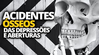 ACIDENTES Ósseos das DEPRESSÕES e ABERTURAS [upl. by Ahterahs]