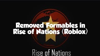 Removed Formables in Rise of Nations Roblox [upl. by Toscano]