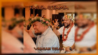 Vaniah Toloa  Faiva O Tama Audio [upl. by Kerad956]