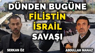 Dünden bugüne Filistin İsrail savaşı  Abdullah Manaz  Serkan Öz [upl. by Roobbie125]