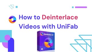 UniFab  How to Deinterlace Videos with Unifab Deinterlace AI 💡 [upl. by Ragnar]