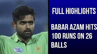 Babar Azam 100 on 26 balls Full Highlights [upl. by Gerianna]