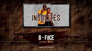 B face  Insolites ft Meili Official Video Lyrics [upl. by Erie]