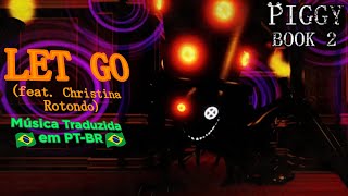 quotLet Go feat Christina Rotondoquot  Música Traduzida em PTBR  Roblox Piggy BOOK 2 Hidden Ending [upl. by Parker]