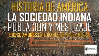 Historia de América 11 La sociedad indiana población y mestizaje Bosco Amores [upl. by Hedelman832]