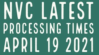 NVC LATEST PROCESSING TIMES  CURRENT 19th April 2021 US Immigration [upl. by Plafker]