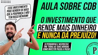 AULA SOBRE CDB  O Investimento que RENDE MAIS DINHEIRO e que NUNCA DÁ PREJUÍZO [upl. by Tiffany]