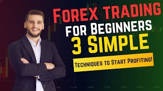 Forex Trading for Beginners 3 Simple Techniques to Start Profitingquot [upl. by Stefanac]