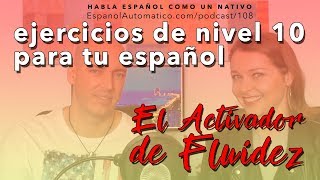 Ejercicios de nivel 10 para aprender español el activador de fluidez [upl. by Atteoj]